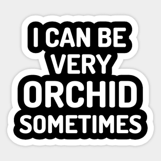 Orchid Gardening Funny Plant lover Sticker